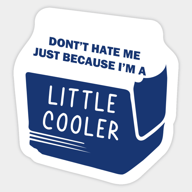 Dont Hate Me Just Because Im A Little Cooler Sticker by Pop-clothes